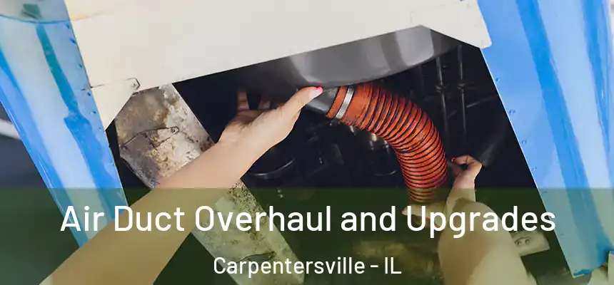  Air Duct Overhaul and Upgrades Carpentersville - IL