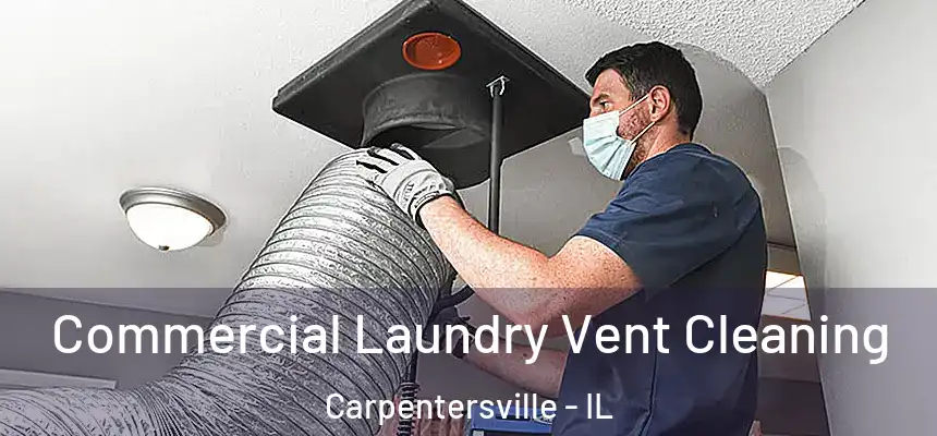 Commercial Laundry Vent Cleaning Carpentersville - IL