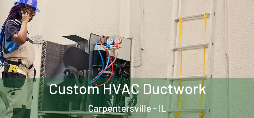  Custom HVAC Ductwork Carpentersville - IL