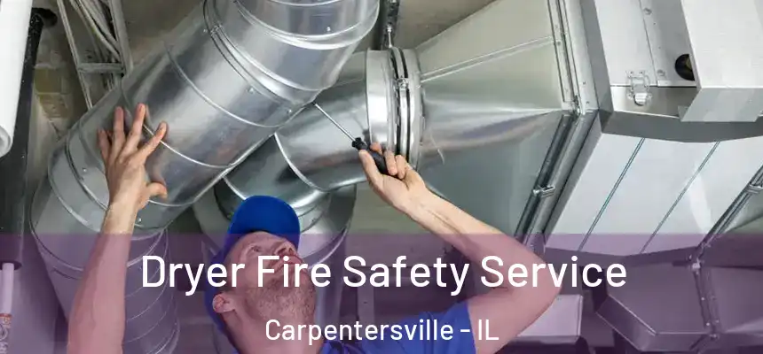 Dryer Fire Safety Service Carpentersville - IL