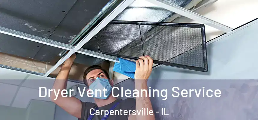 Dryer Vent Cleaning Service Carpentersville - IL