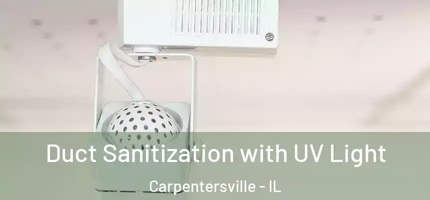 Duct Sanitization with UV Light Carpentersville - IL