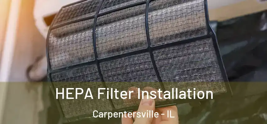 HEPA Filter Installation Carpentersville - IL