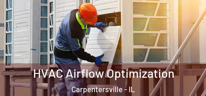  HVAC Airflow Optimization Carpentersville - IL