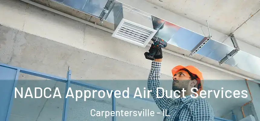NADCA Approved Air Duct Services Carpentersville - IL