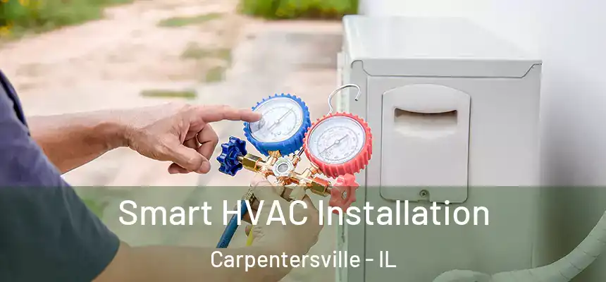 Smart HVAC Installation Carpentersville - IL