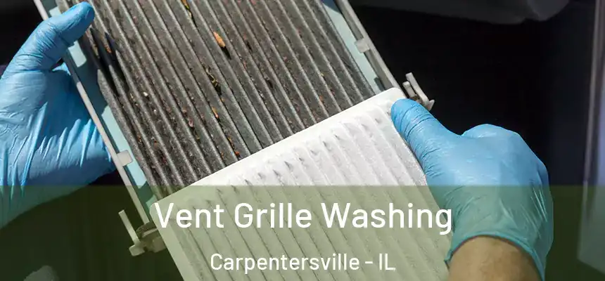  Vent Grille Washing Carpentersville - IL